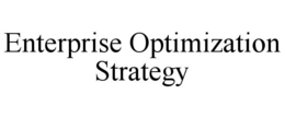 ENTERPRISE OPTIMIZATION STRATEGY trademark