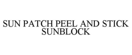 SUN PATCH PEEL AND STICK SUNBLOCK trademark