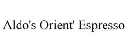 ALDO'S ORIENT' ESPRESSO trademark