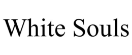 WHITE SOULS trademark