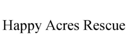 HAPPY ACRES RESCUE trademark