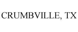 CRUMBVILLE, TX trademark