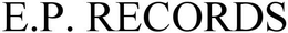 E.P. RECORDS trademark