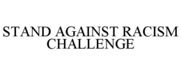 STAND AGAINST RACISM CHALLENGE trademark