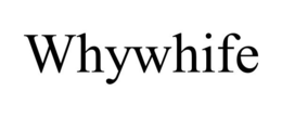 WHYWHIFE trademark