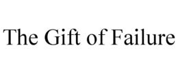 THE GIFT OF FAILURE trademark
