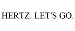 HERTZ. LET'S GO. trademark