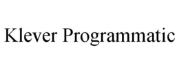 KLEVER PROGRAMMATIC trademark
