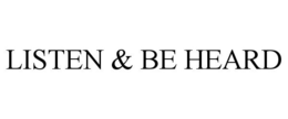 LISTEN & BE HEARD trademark