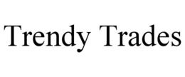 TRENDY TRADES trademark
