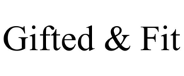 GIFTED & FIT trademark
