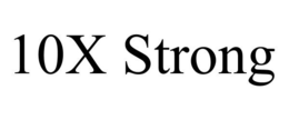 10X STRONG trademark