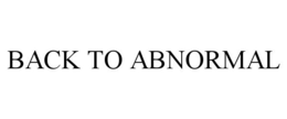 BACK TO ABNORMAL trademark