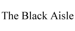 THE BLACK AISLE trademark