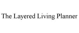 THE LAYERED LIVING PLANNER trademark