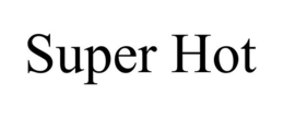 SUPER HOT trademark