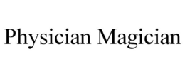 PHYSICIAN MAGICIAN trademark
