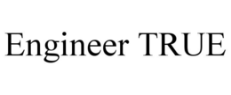 ENGINEER TRUE trademark