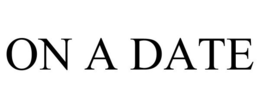 ON A DATE trademark