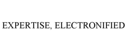 EXPERTISE, ELECTRONIFIED trademark