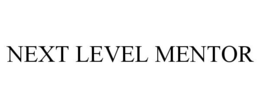 NEXT LEVEL MENTOR trademark