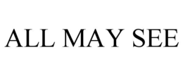 ALL MAY SEE trademark