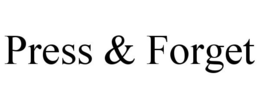 PRESS & FORGET trademark
