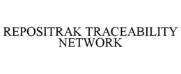REPOSITRAK TRACEABILITY NETWORK trademark