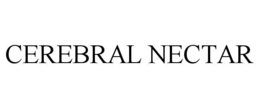 CEREBRAL NECTAR trademark