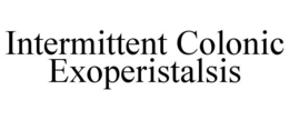 INTERMITTENT COLONIC EXOPERISTALSIS trademark
