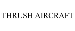 THRUSH AIRCRAFT trademark