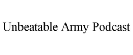 UNBEATABLE ARMY PODCAST trademark