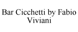 BAR CICCHETTI BY FABIO VIVIANI trademark