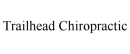 TRAILHEAD CHIROPRACTIC trademark