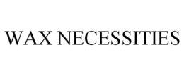 WAX NECESSITIES trademark