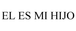 EL ES MI HIJO trademark