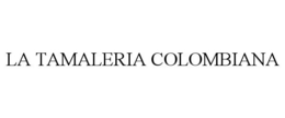 LA TAMALERIA COLOMBIANA trademark