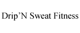DRIP'N SWEAT FITNESS trademark