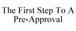THE FIRST STEP TO A PRE-APPROVAL trademark