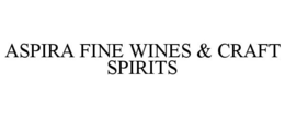 ASPIRA FINE WINES & CRAFT SPIRITS trademark