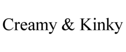 CREAMY & KINKY trademark
