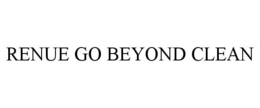 RENUE GO BEYOND CLEAN trademark