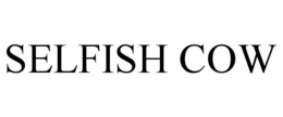 SELFISH COW trademark