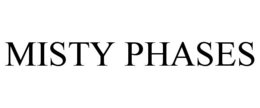 MISTY PHASES trademark