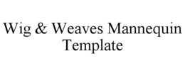 WIG & WEAVES MANNEQUIN TEMPLATE trademark