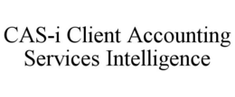 CAS-I CLIENT ACCOUNTING SERVICES INTELLIGENCE trademark