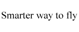 SMARTER WAY TO FLY trademark