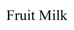 FRUIT MILK trademark