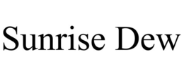 SUNRISE DEW trademark