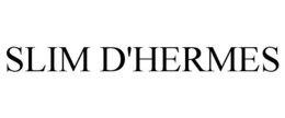 SLIM D'HERMES trademark